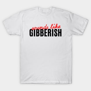 Gibberish - Auditory Processing Disorder T-Shirt